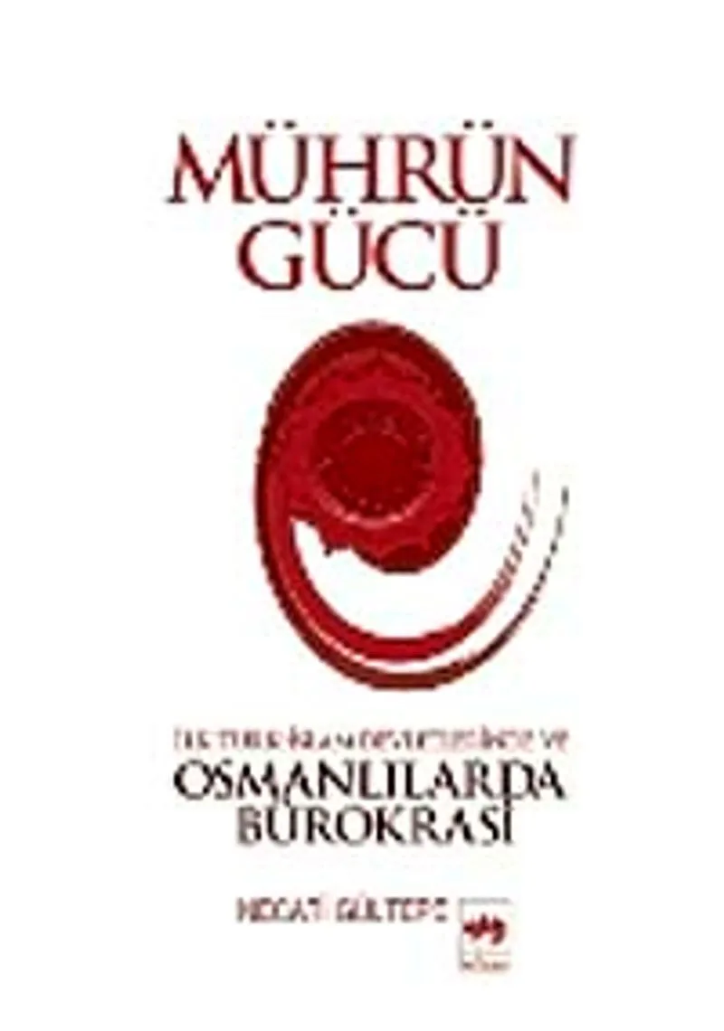 Mührün Gücü İslam Devletlerinde ve Osmanlılarda Bürokrasi