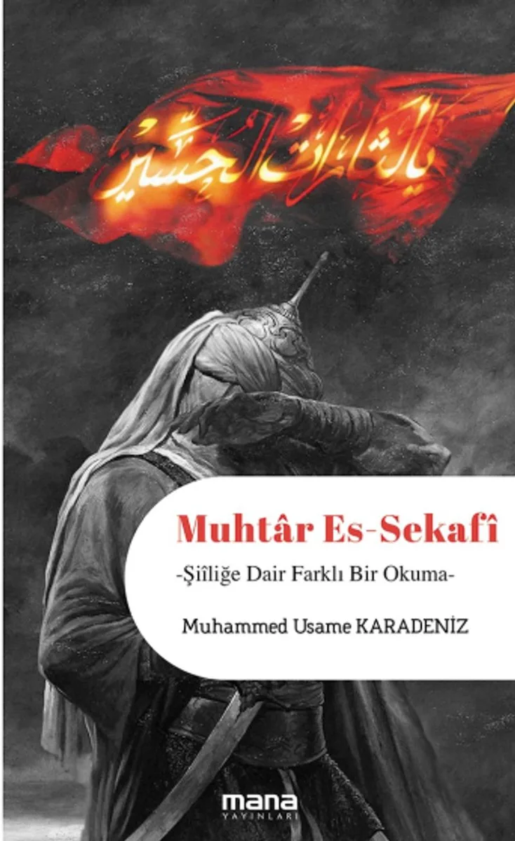 Muhtar Es-Sekafi Şiiliğe Dair Farklı Bir Okuma