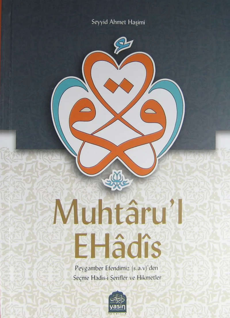 Muhtaru'l Ehadis Peygamber Efendimiz (s.a.v.)'den Seçme Hadis-i Şerifler ve Hikmetler