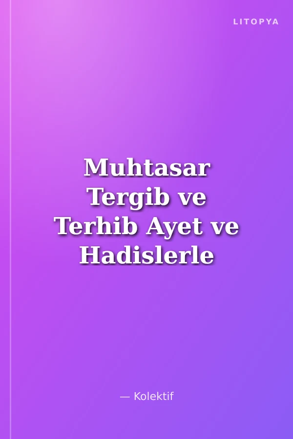 Muhtasar Tergib ve Terhib Ayet ve Hadislerle Korku Ve Ümit