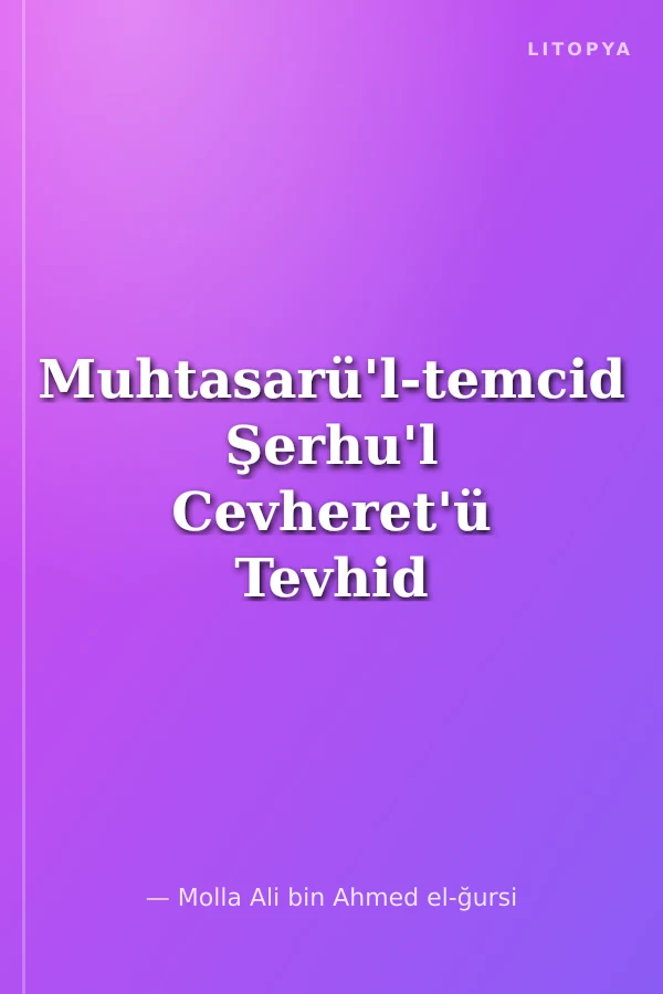 Muhtasarü'l-temcid Şerhu'l Cevheret'ü Tevhid