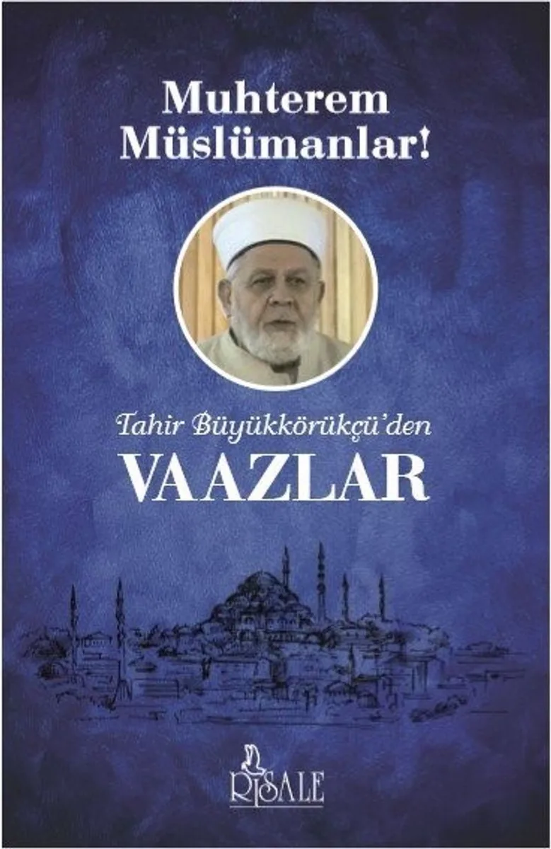 Muhterem Müslümanlar! Tahir Büyükkörükçü'den Vaazlar