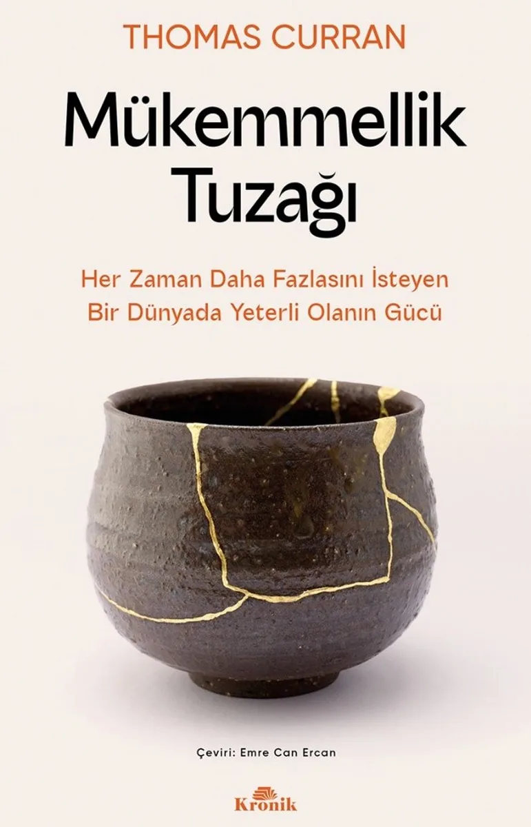Mükemmellik Tuzağı Her Zaman Daha Fazlasını İsteyen Bir Dünyada Yeterli Olanın Gücü