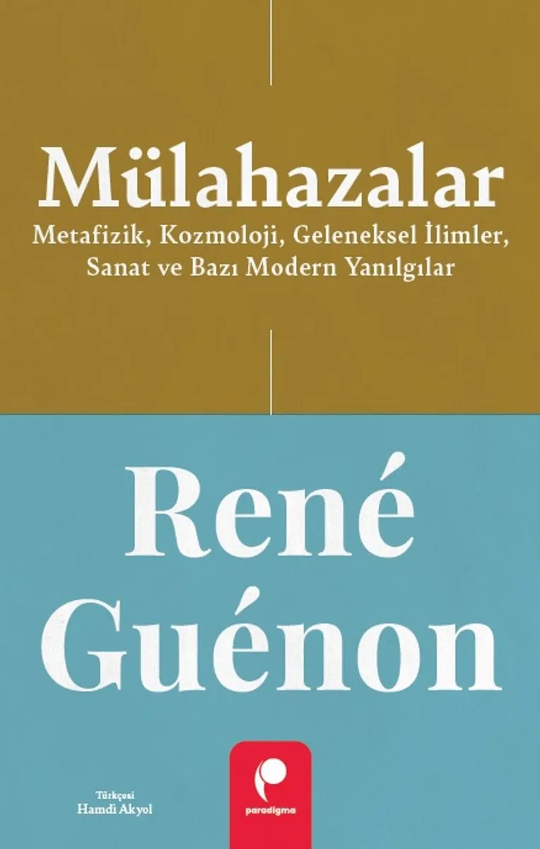 Mülahazalar Metafizik, Kozmoloji, Geleneksel İlimler, Sanat ve Bazı Modern Yanılgılar