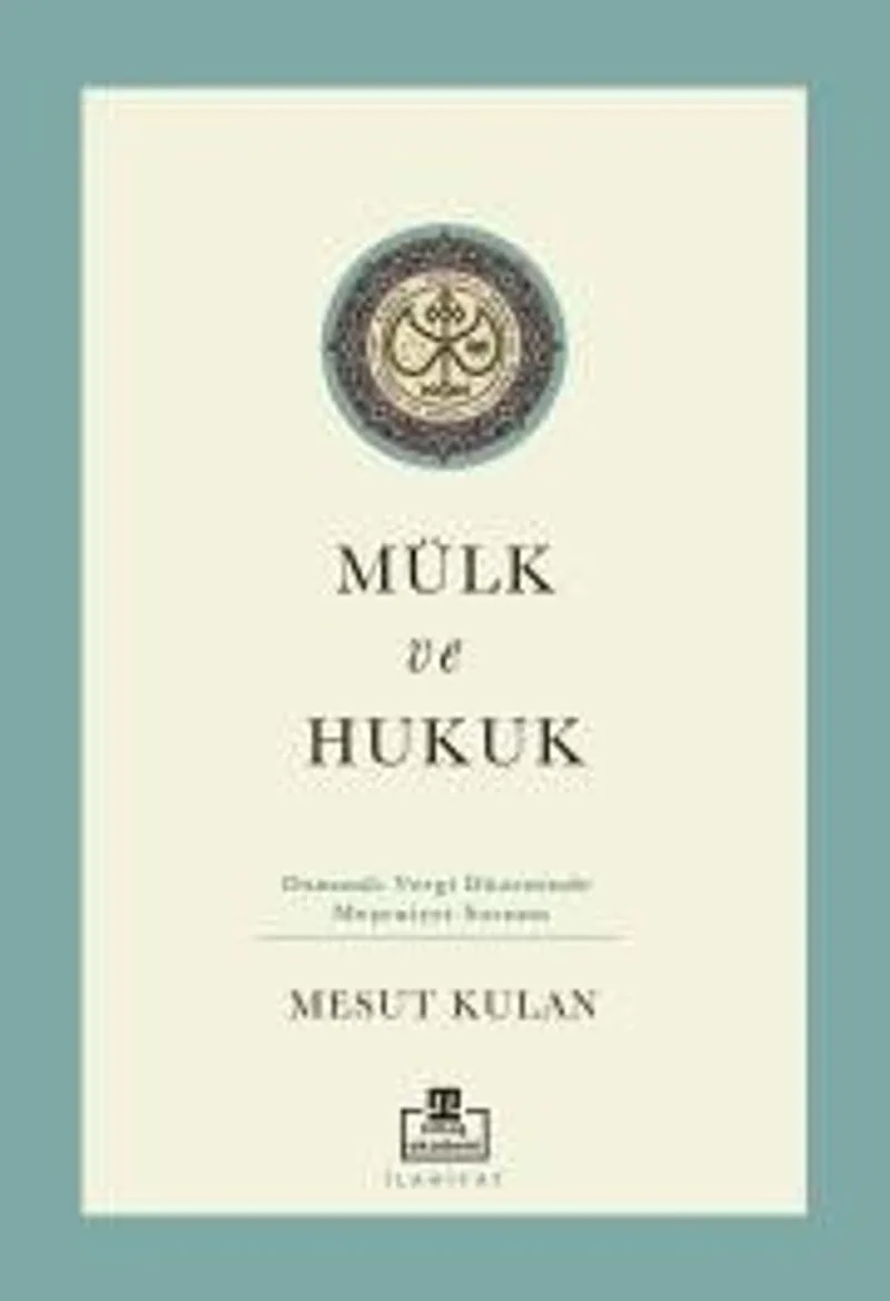 Mülk ve Hukuk: Osmanlı Vergi Düzeninde Meşruiyet Sorunu