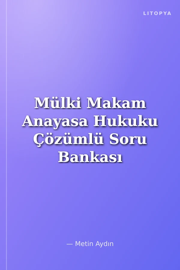 Mülki Makam Anayasa Hukuku Çözümlü Soru Bankası
