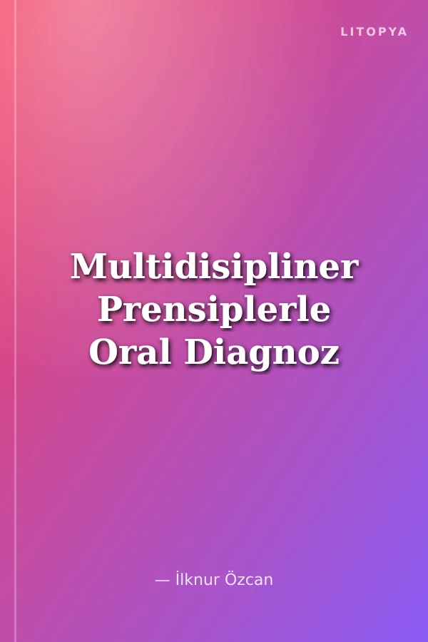 Multidisipliner Prensiplerle Oral Diagnoz