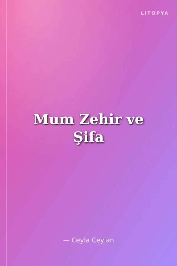 Mum Zehir ve Şifa