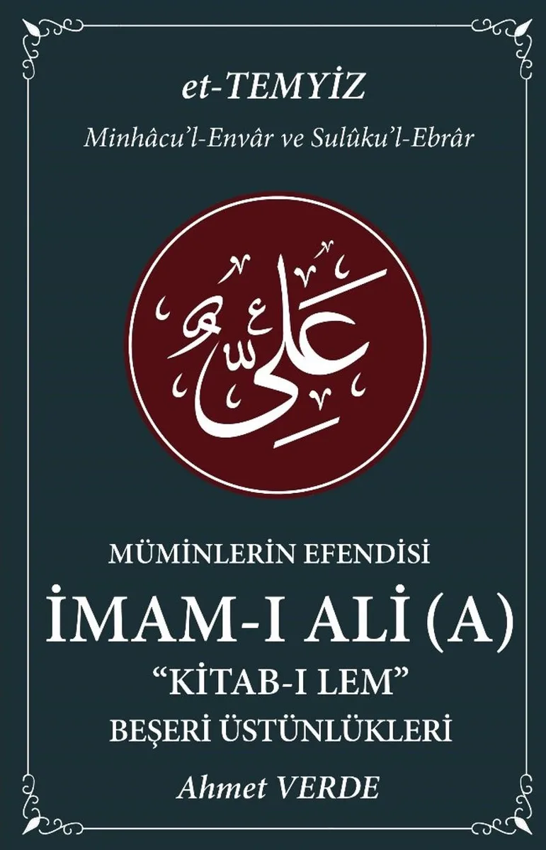 Müminlerin Efendisi İmam-ı Ali Kitab-ı Lem Beşeri Üstünlükleri