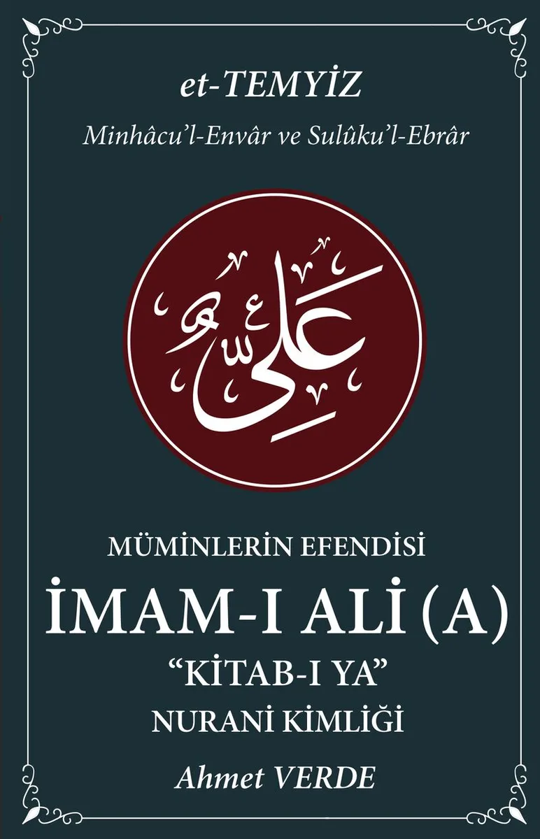 Müminlerin Efendisi İmam-ı Ali Kitab-ı Ya Nurani Kimliği