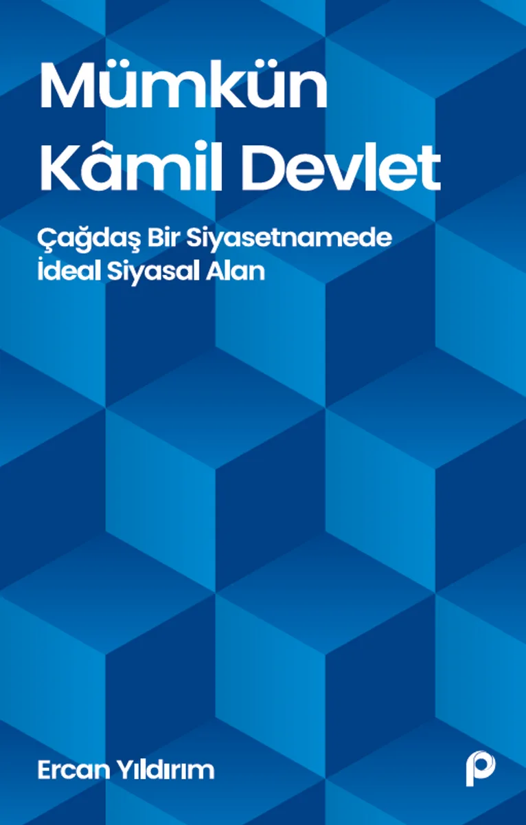 Mümkün Kamil Devlet Çağdaş Bir Siyasetnamede İdeal Siyasal Alan