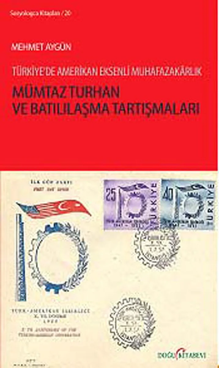 Mümtaz Turhan ve Batılılaşma Tartışmaları Türkiye'de Amerikan Eksenli Muhafazakarlık