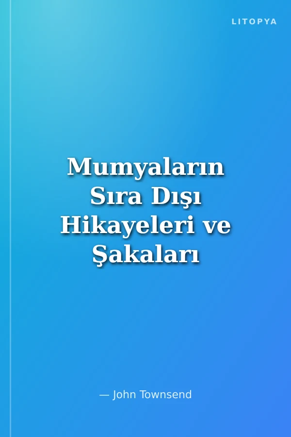 Mumyaların Sıra Dışı Hikayeleri ve Şakaları / Tuhaf Ama Gerçek