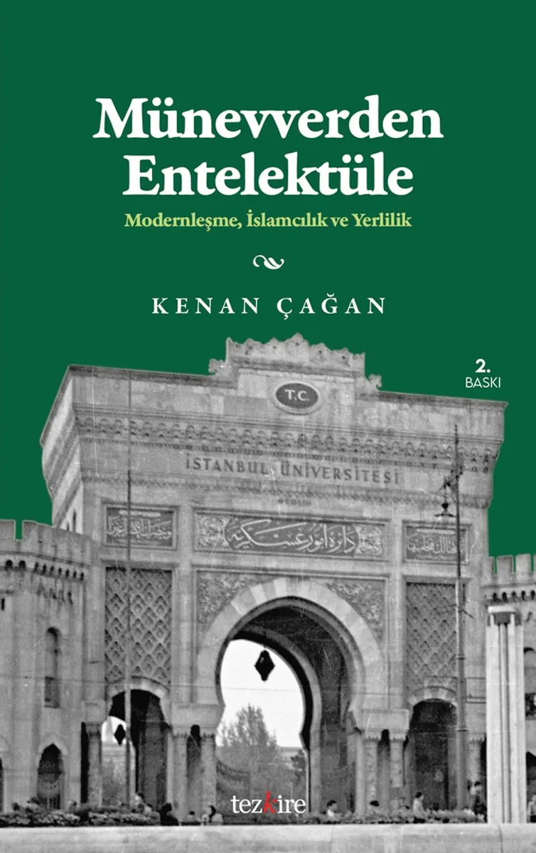 Münevverden Entellektüele Modernleşme, İslamcılık ve Yerlilik