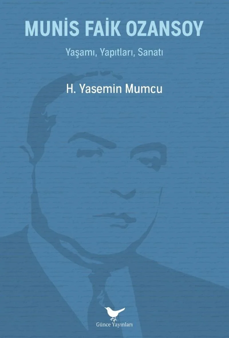 Munis Faik Ozansoy: Yaşamı, Yapıtları, Sanatı