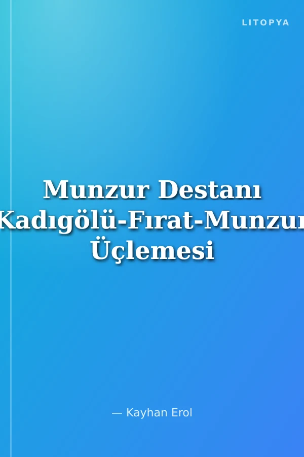 Munzur Destanı Kadıgölü-Fırat-Munzur Üçlemesi