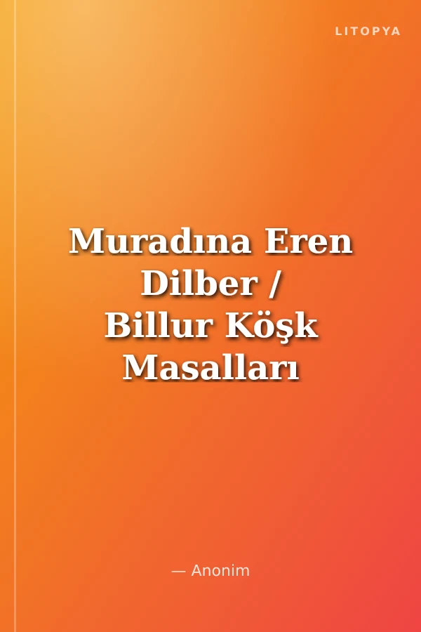 Muradına Eren Dilber / Billur Köşk Masalları (Resimli Baskı)