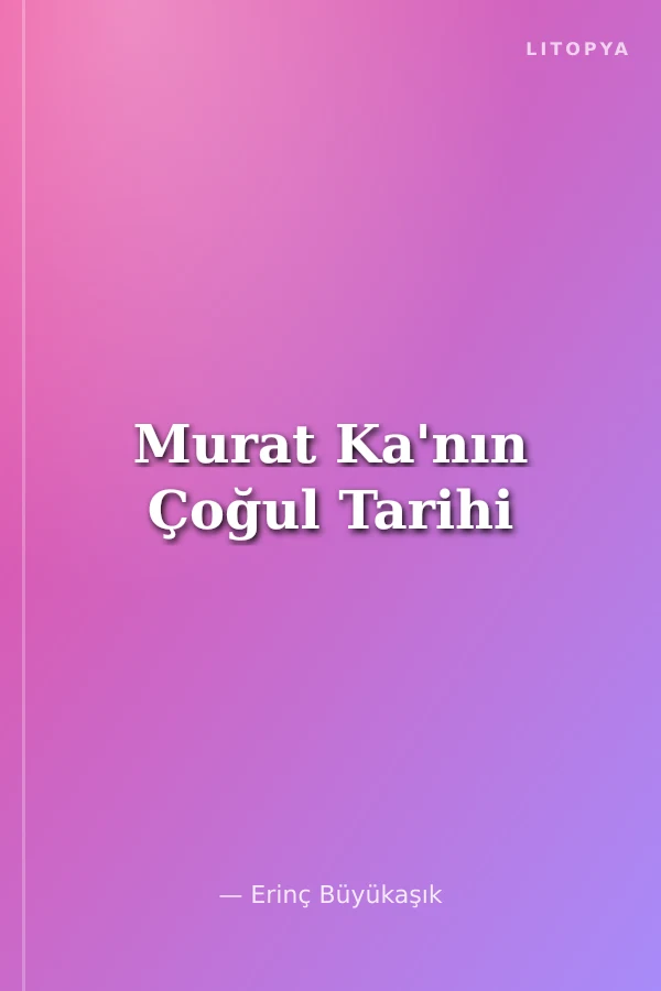 Murat Ka'nın Çoğul Tarihi