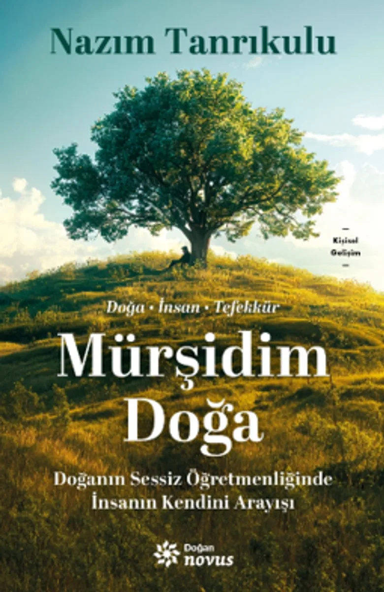Mürşidim Doğa Doğanın Sessiz Öğretmenliğinde İnsanın Kendini Arayışı