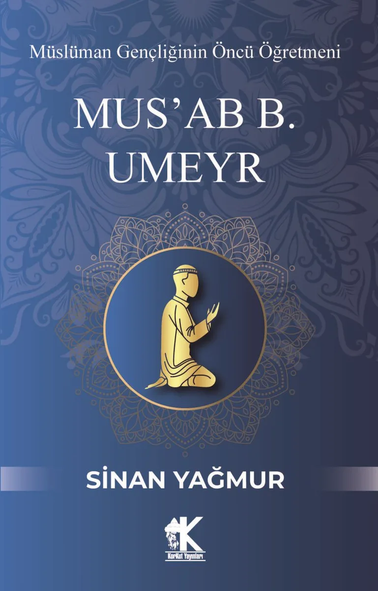 Mus'ab B. Umeyr Müslüman Gençliğinin Öncü Öğretmeni