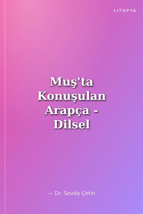 Muş'ta Konuşulan Arapça - Dilsel Ve Kültürel Özellikleri