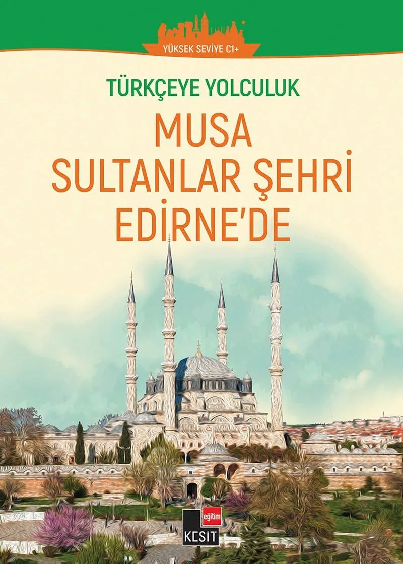 Musa Sultanlar Şehri Edirne'de / Türkçeye Yolculuk (Orta Seviye C1+)