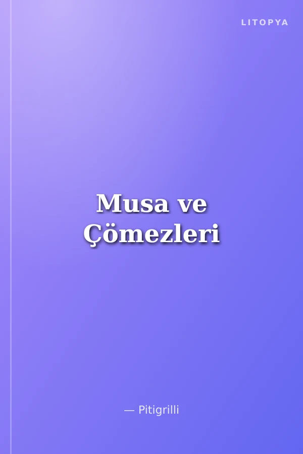 Musa ve Çömezleri