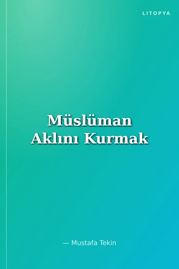 Müslüman Aklını Kurmak