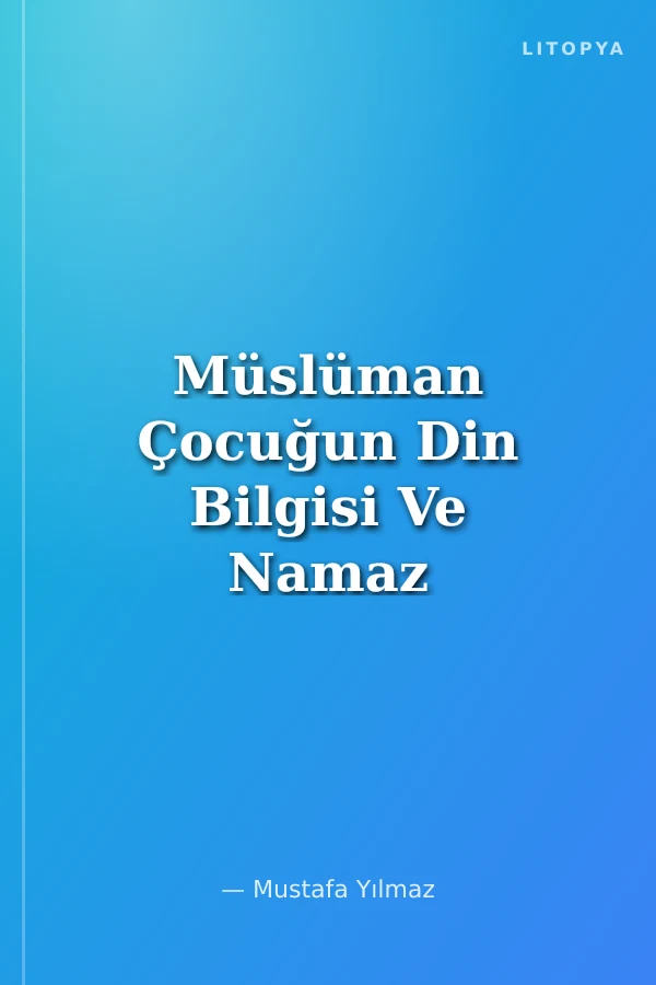Müslüman Çocuğun Din Bilgisi Ve Namaz Hocası