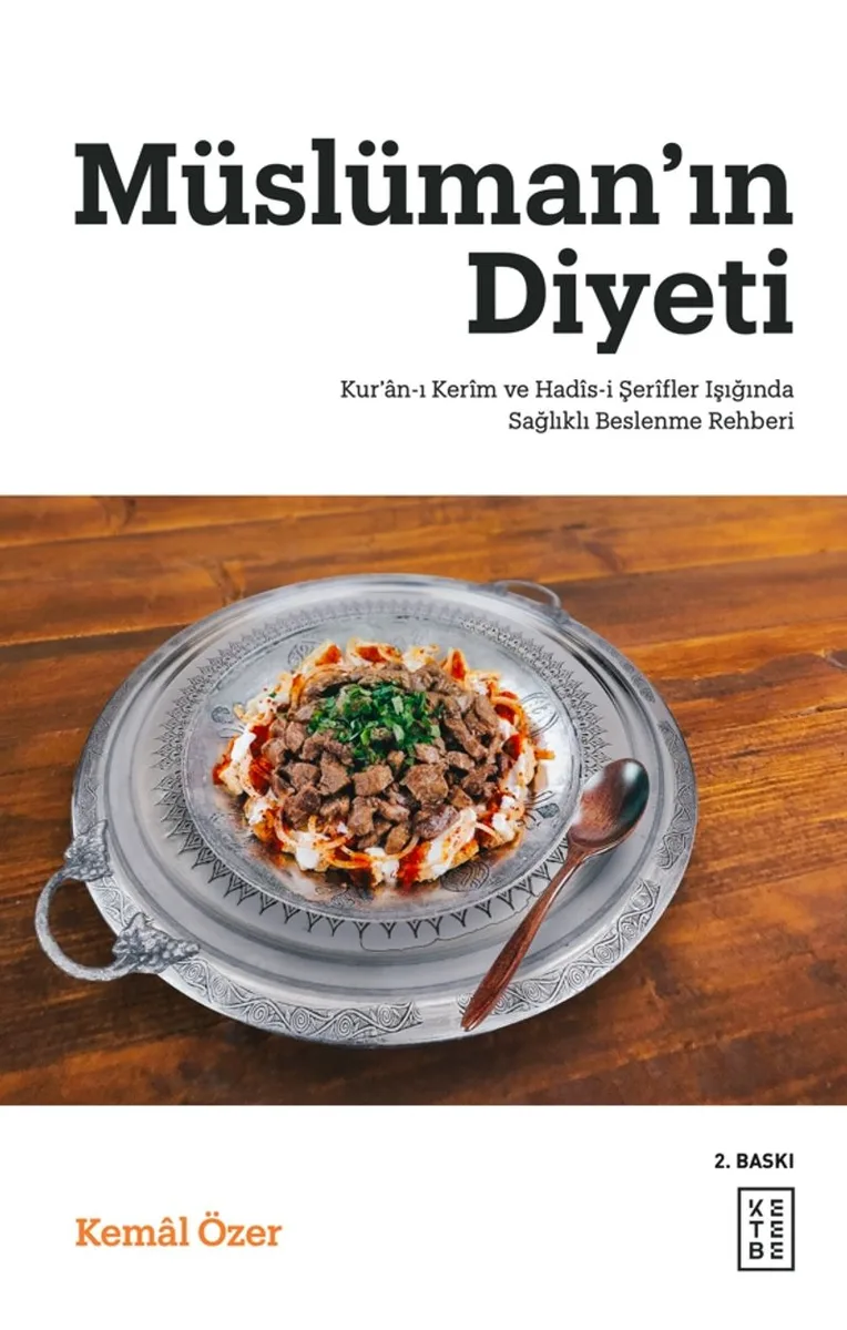 Müslüman'ın Diyeti / Kur'an-ı Ker&icirc;m ve Had&icirc;s-i Şer&icirc;fler Işığında Sağlıklı Beslenme Rehberi