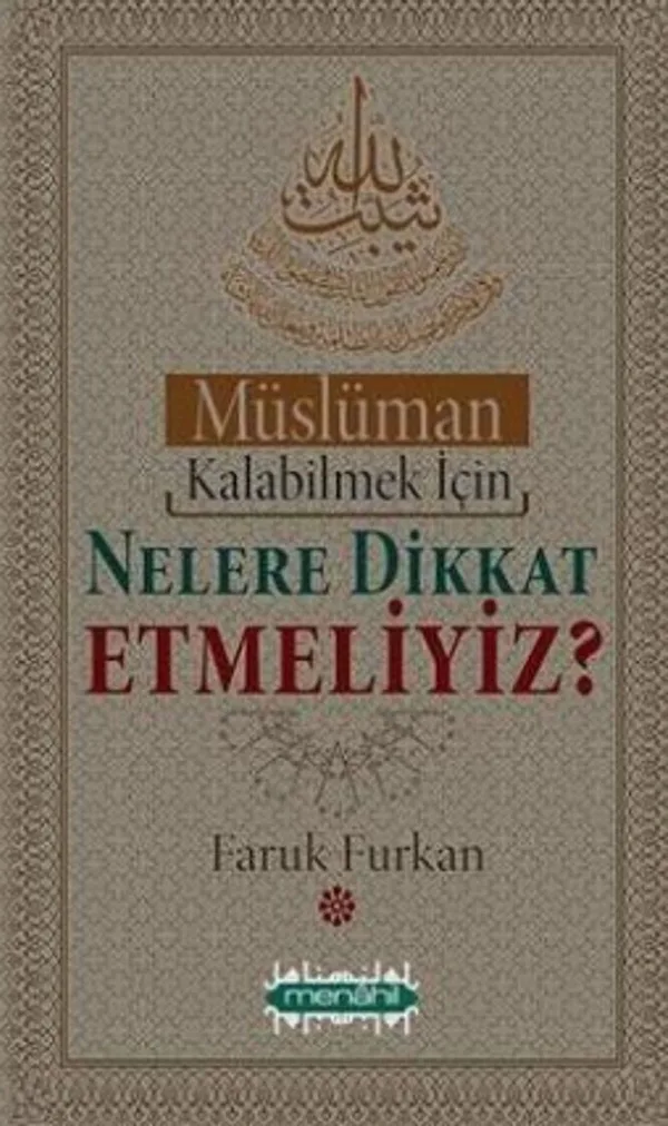 Müslüman Kalabilmek İçin Nelere Dikkat Etmeliyiz?