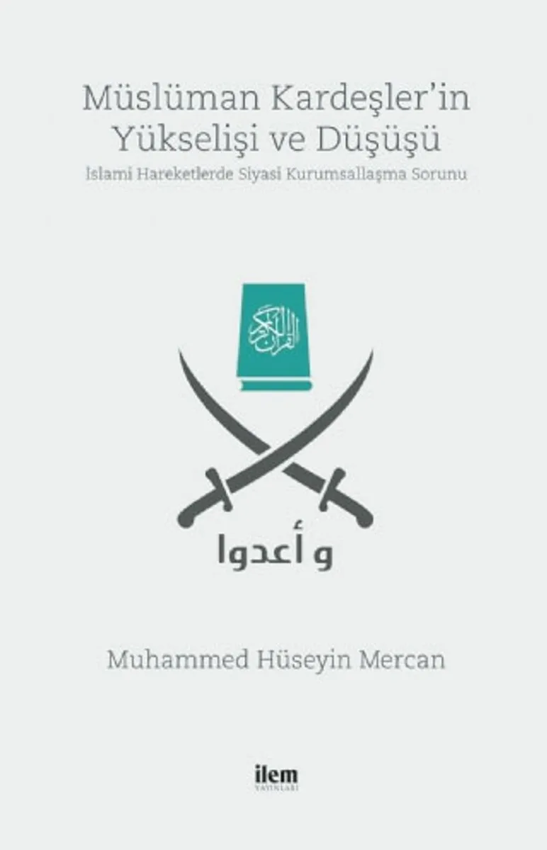 Müslüman Kardeşler'in Yükselişi ve Düşüşü İslami Hareketlerde Siyasi Kurumsallaşma Sorunu