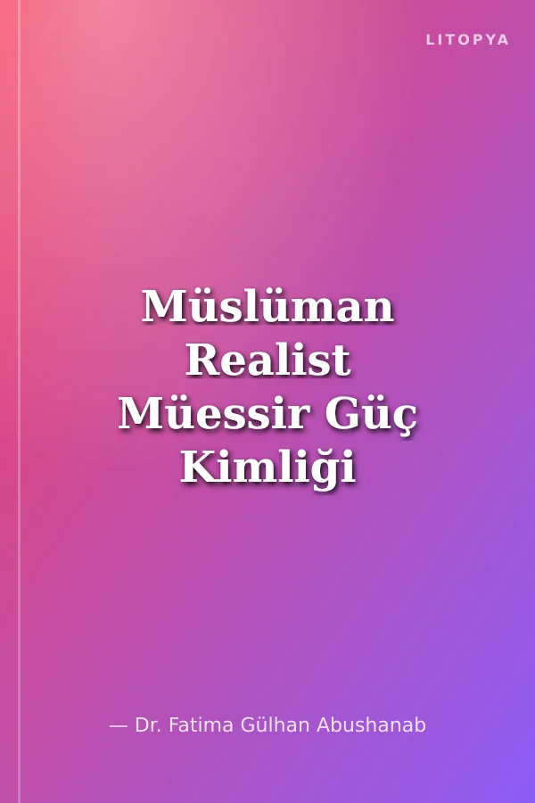 Müslüman Realist Müessir Güç Kimliği ve Türk Dış Politikası