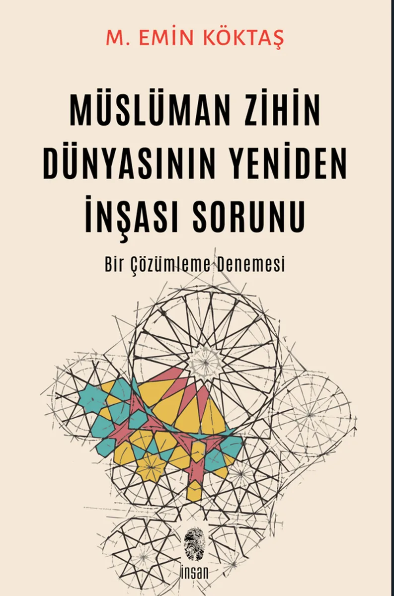 Müslüman Zihin Dünyasının Yeniden İnşası Sorunu Bir Çözümleme Denemesi
