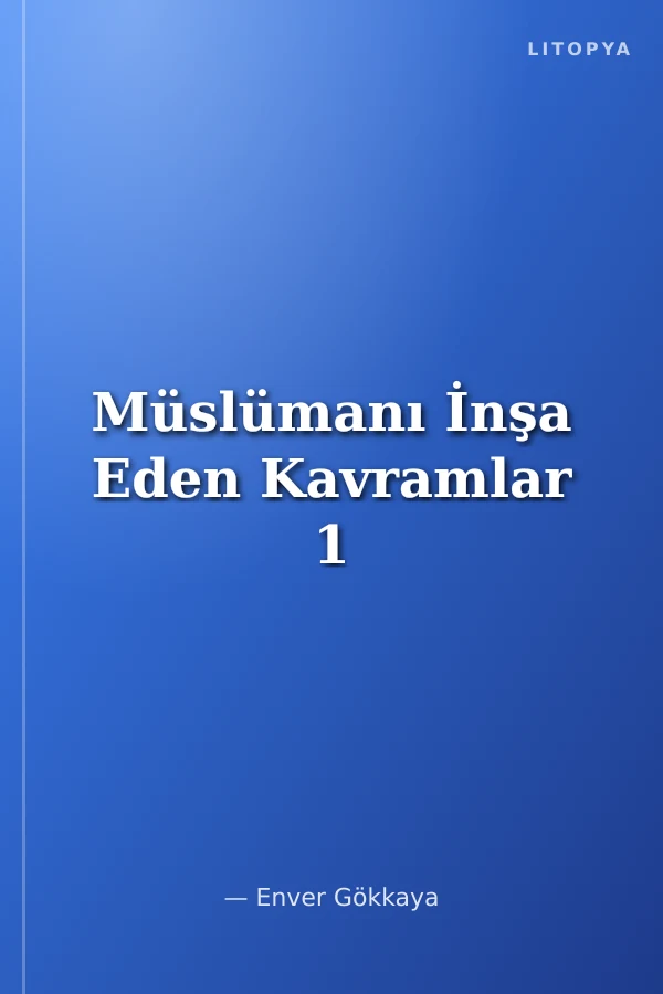 Müslümanı İnşa Eden Kavramlar 1