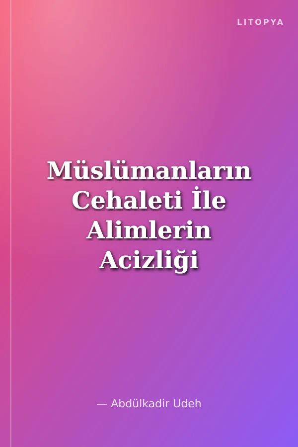 Müslümanların Cehaleti İle Alimlerin Acizliği Arasında İslam