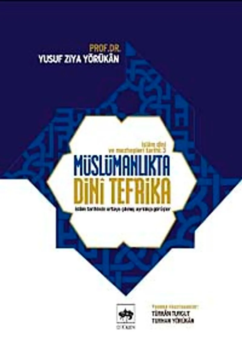 Müslümanlıkta Dini Tefrika İslam Tarihinde Ortaya Çıkmış Ayrılıkçı Görüşler / İslam Dini ve Mezhepleri Tarihi 3