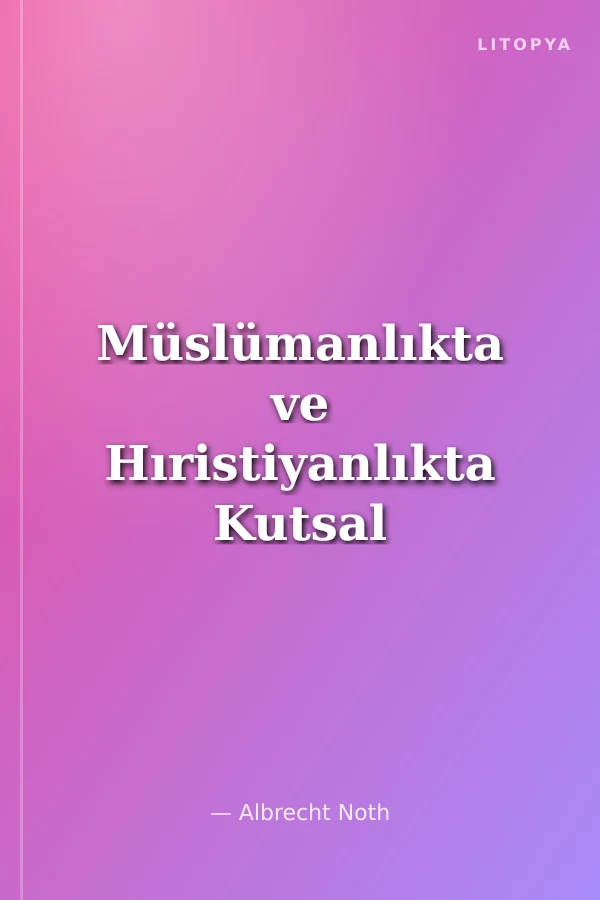 Müslümanlıkta ve Hıristiyanlıkta Kutsal Savaş ve Mücadele