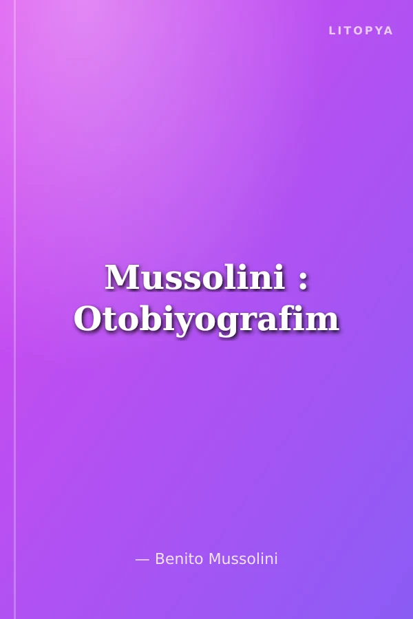 Mussolini : Otobiyografim