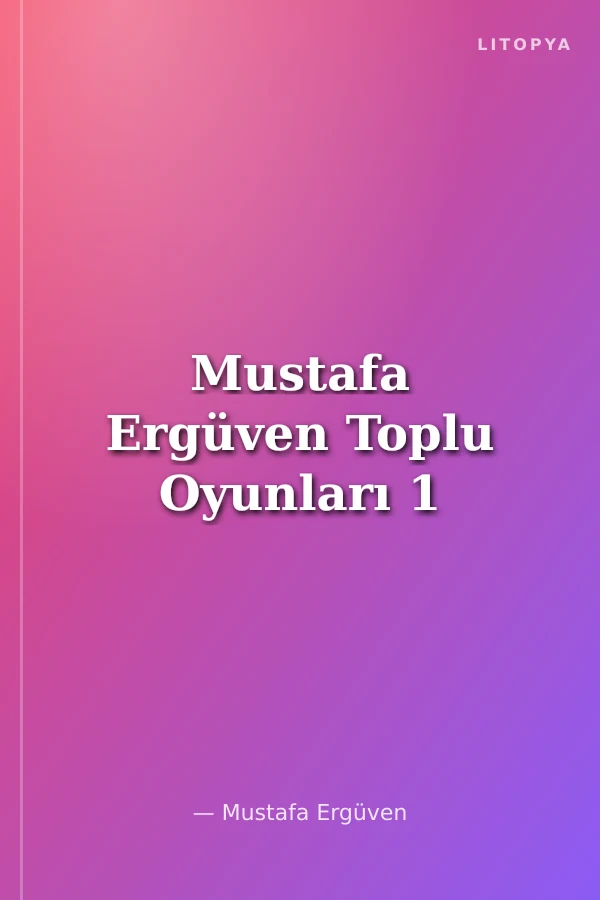 Mustafa Ergüven Toplu Oyunları 1