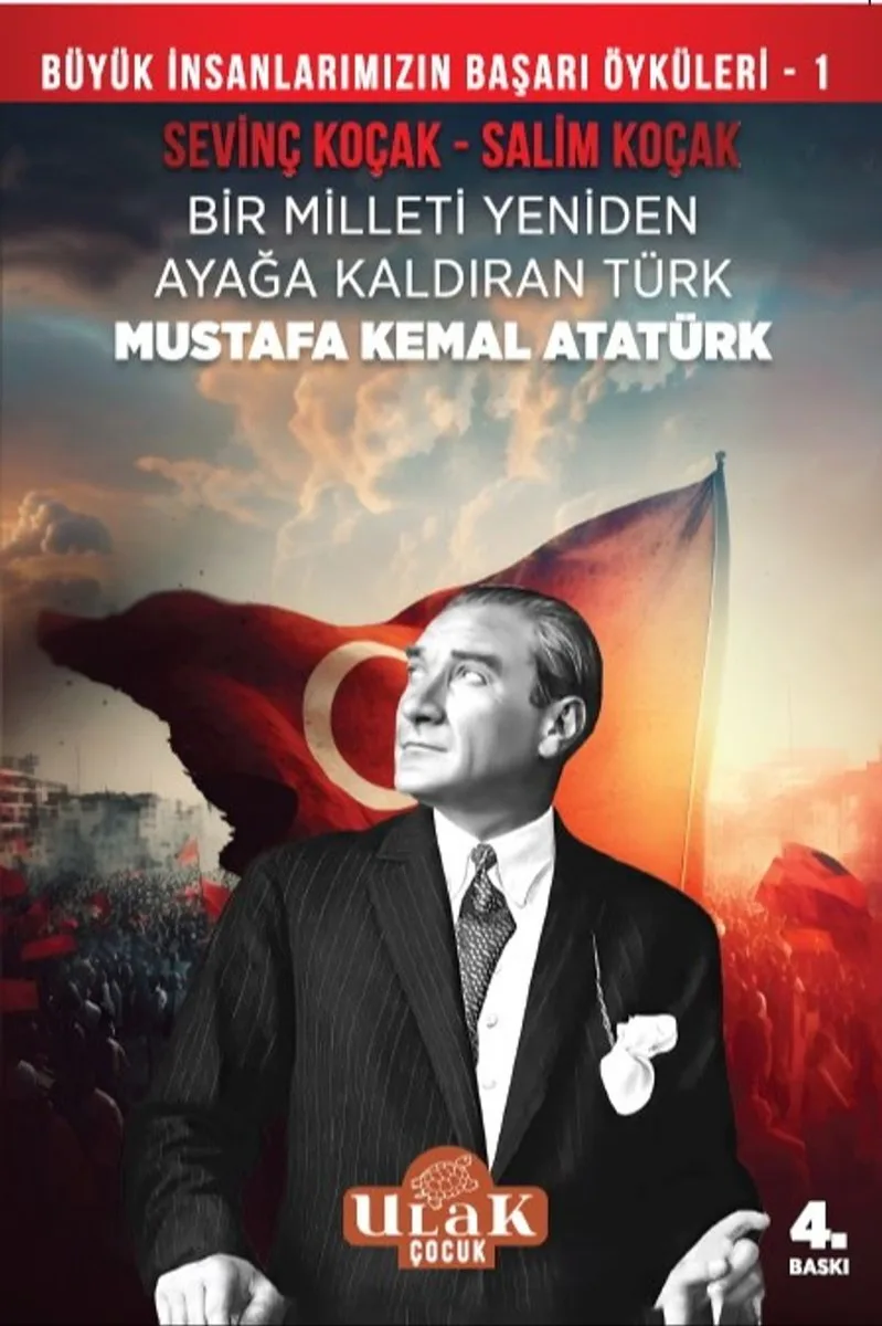 Mustafa Kemal Atatürk Bir Milleti Yeniden Ayağa Kaldıran Türk