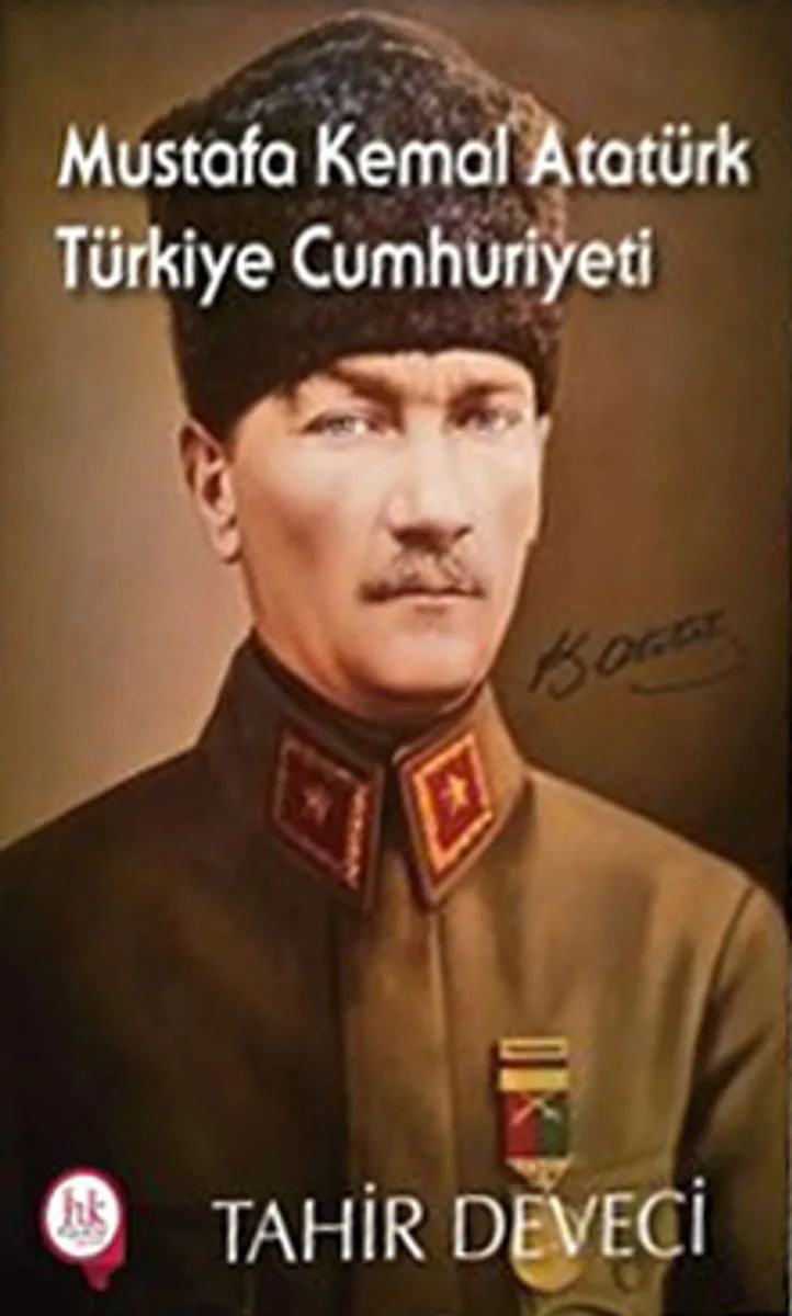 Mustafa Kemal Atatürk Türkiye Cumhuriyeti