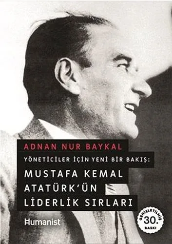 Mustafa Kemal Atatürk'ün Liderlik Sırları Yöneticiler İçin Yeni Bir Bakış