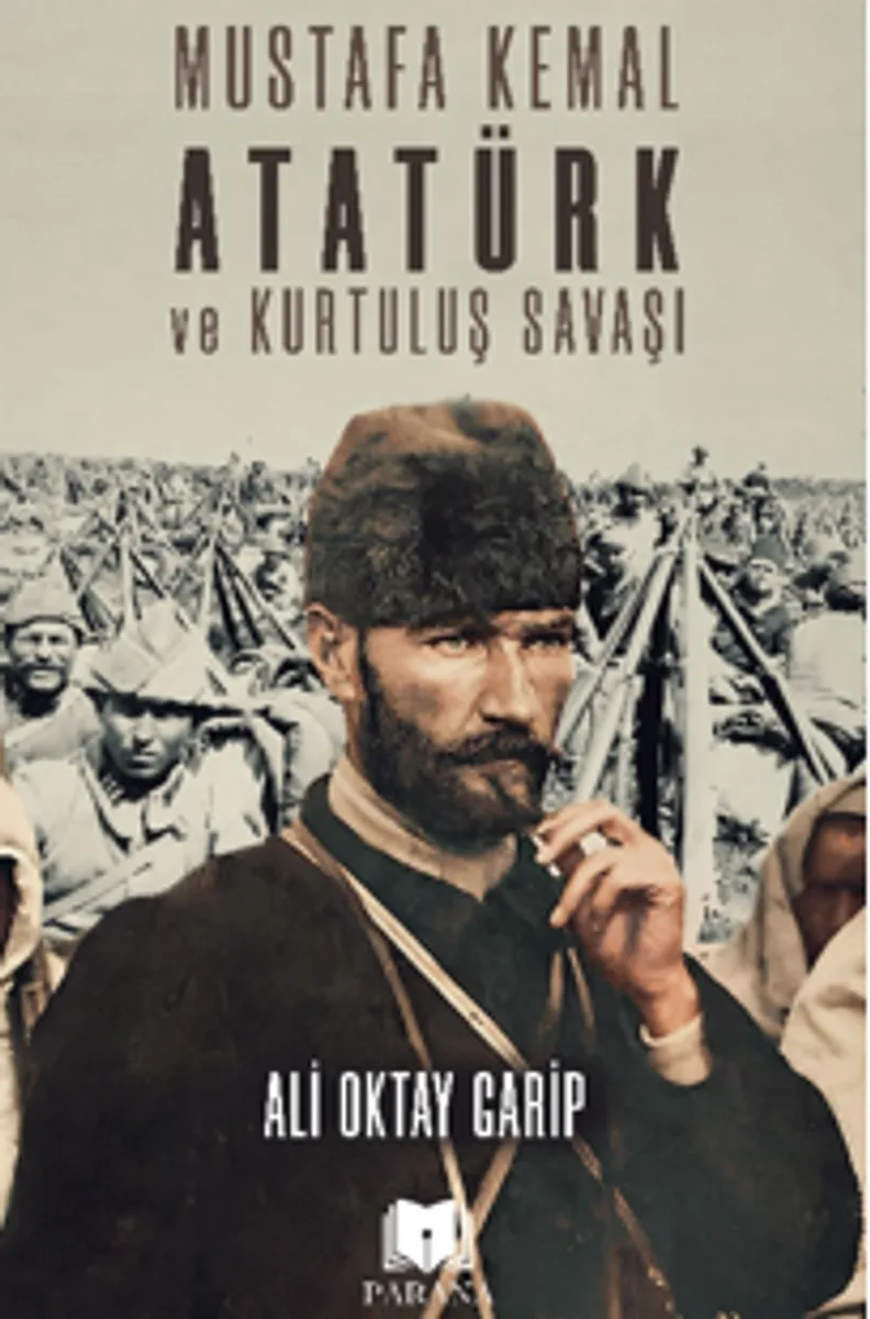 Mustafa Kemal Atatürk ve Kurtuluş Savaşı