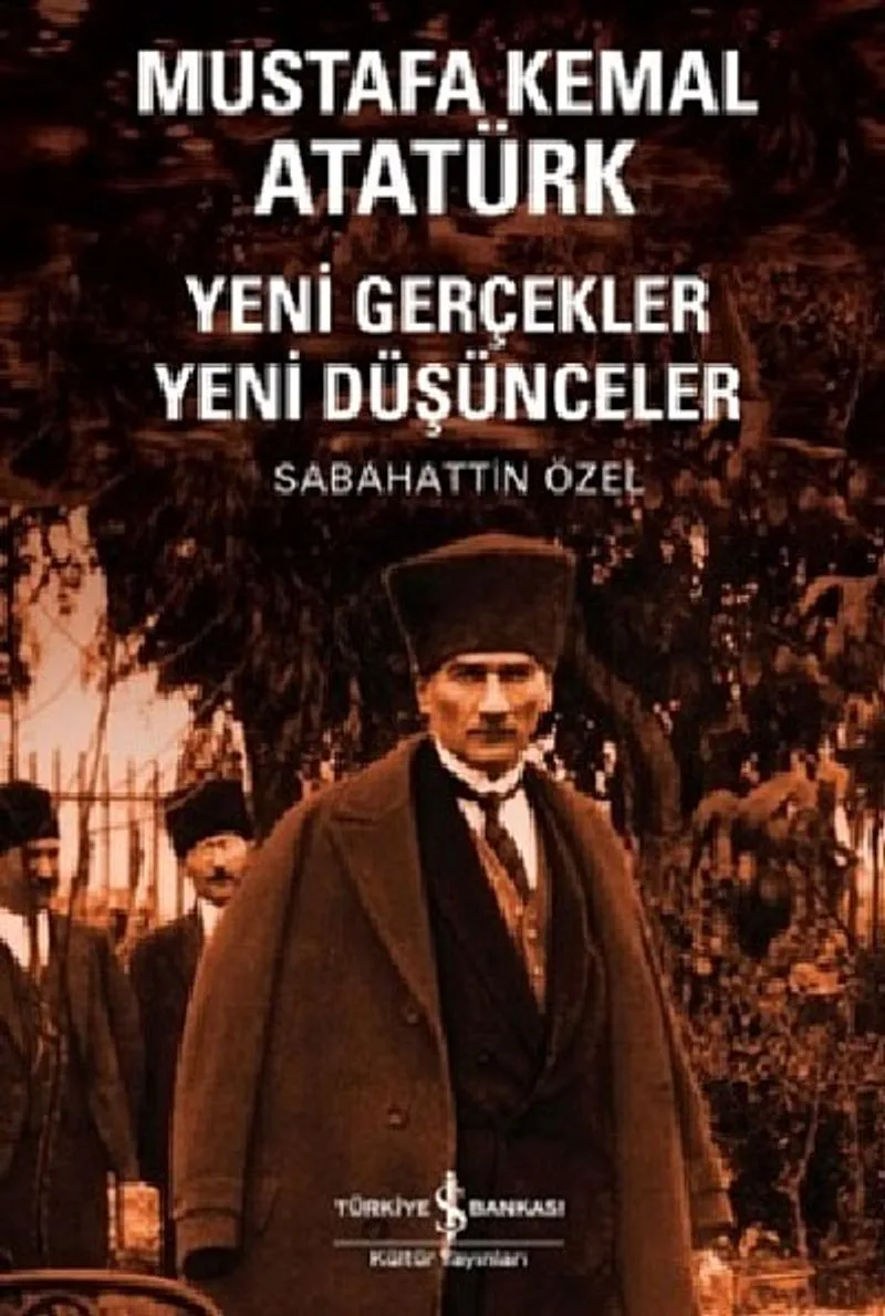 Mustafa Kemal Atatürk Yeni Gerçekler Yeni Düşünceler