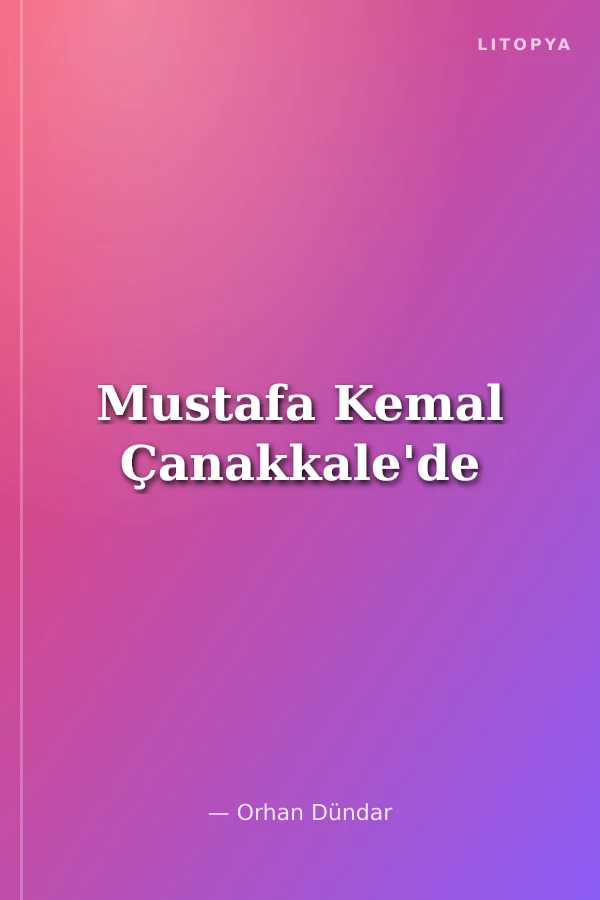 Mustafa Kemal Çanakkale'de