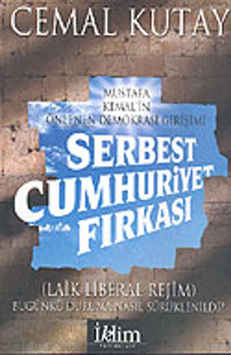 Mustafa Kemal'in Önlenen Demokrasi Girişimi / Serbest Cumhuriyet Fırkası