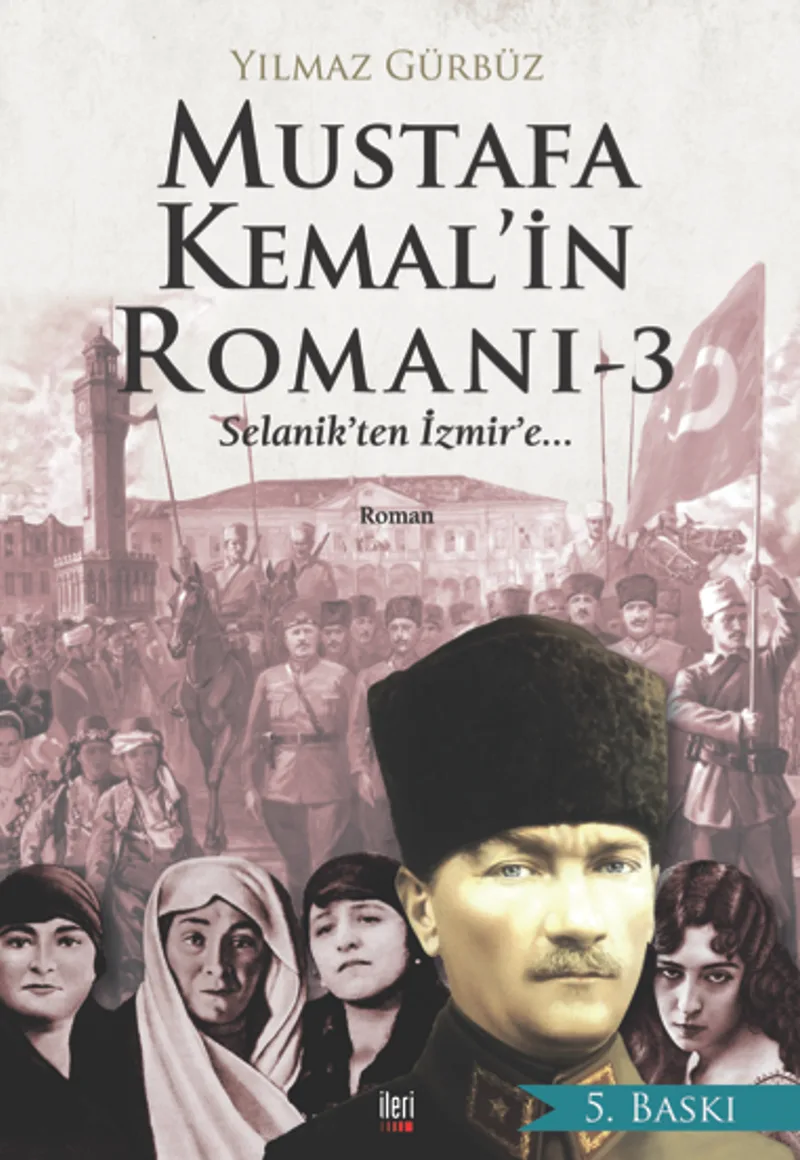 Mustafa Kemal'in Romanı 3 Selanik'ten İzmir'e