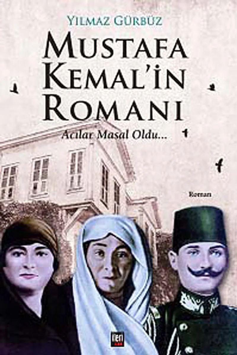 Mustafa Kemal'in Romanı Acılar Masal Oldu