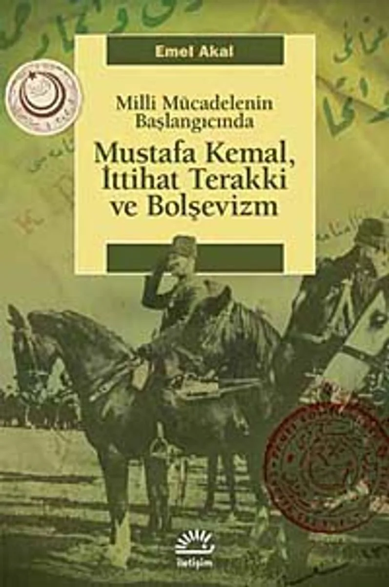 Mustafa Kemal, İttihat Terakki ve Bolşevizm Milli Mücadelenin Başlangıcında